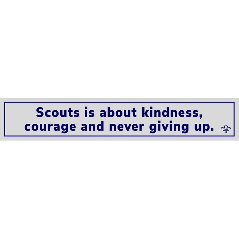 Scouts is about kindness, courage and never giving up. Hanging sign